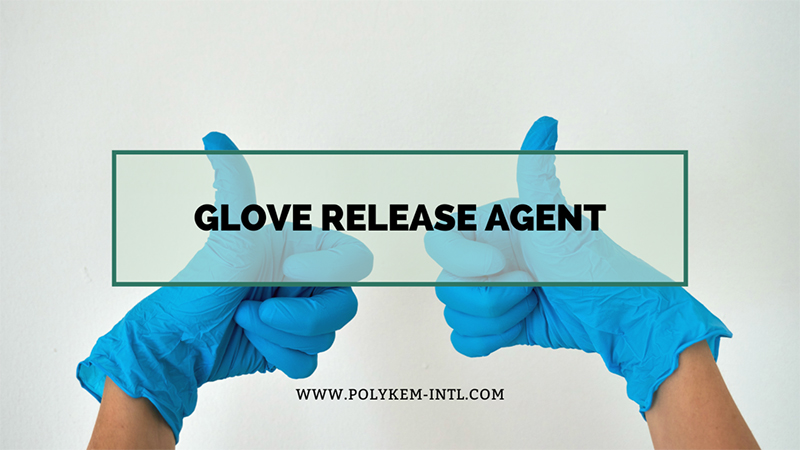 Λύση Agent Release Polykem Glove - Διευκόλυνση αποτελεσματικής και σταθερής παραγωγής παγκόσμιας γάντι